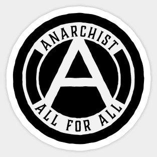 ANARCHIST - CIRCLE A - ALL FOR ALL Sticker